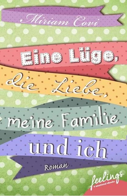Eine Lüge, die Liebe, meine Familie und ich Eine Lüge, die Liebe, meine Familie und ich